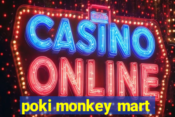 poki monkey mart